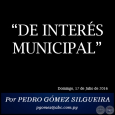 DE INTERÉS MUNICIPAL - Por PEDRO GÓMEZ SILGUEIRA - Domingo, 17 de Julio de 2016 